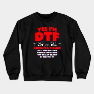 I'm DTF, especially with family members Crewneck Sweatshirt